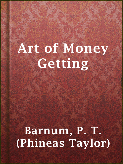 Title details for Art of Money Getting by P. T. (Phineas Taylor) Barnum - Available